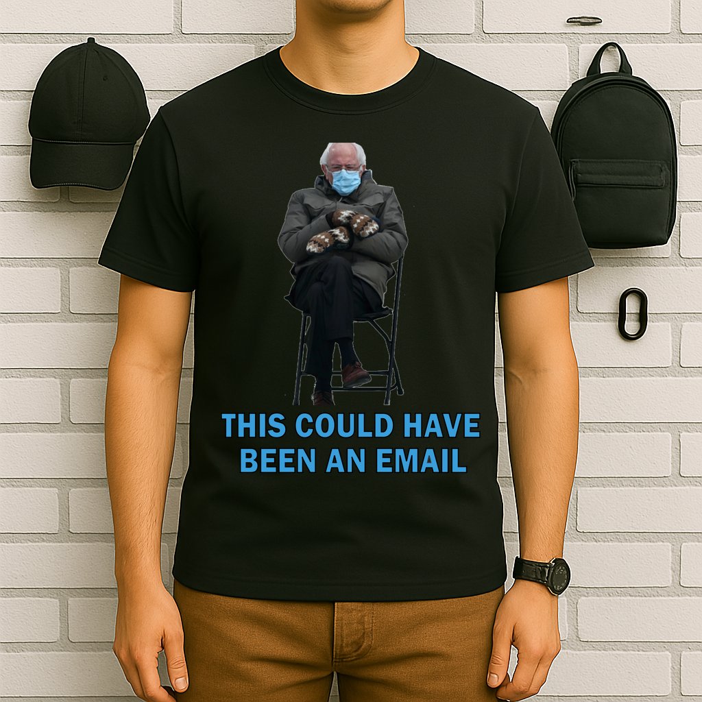 This Could Have Been An Email Bernie Sanders Mittens Sitting T-Shirt