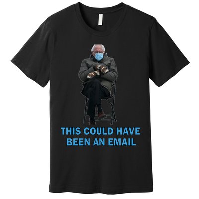 This Could Have Been An Email Bernie Sanders Mittens Sitting Premium T-Shirt