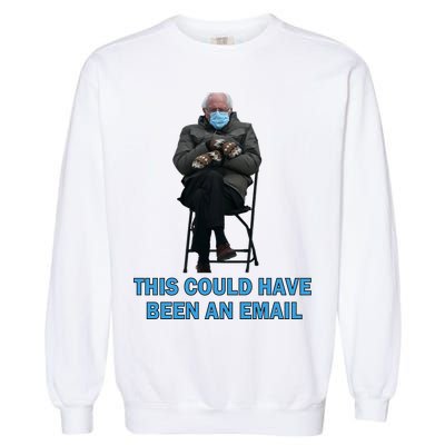This Could Have Been An Email Bernie Sanders Mittens Sitting Garment-Dyed Sweatshirt