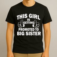 This Girl Is Getting Promoted to Big Sister T-Shirt