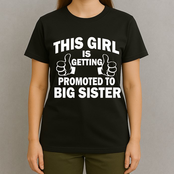 This Girl Is Getting Promoted to Big Sister T-Shirt