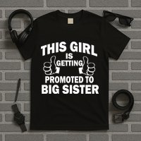 This Girl Is Getting Promoted to Big Sister T-Shirt