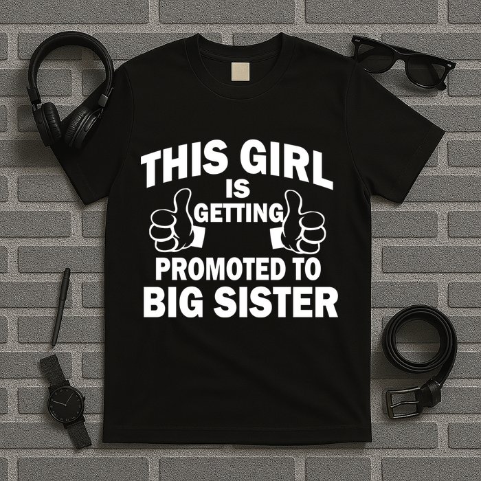 This Girl Is Getting Promoted to Big Sister T-Shirt