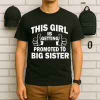 This Girl Is Getting Promoted to Big Sister T-Shirt