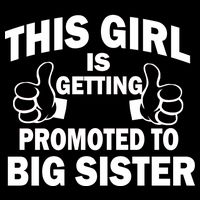 This Girl Is Getting Promoted to Big Sister T-Shirt