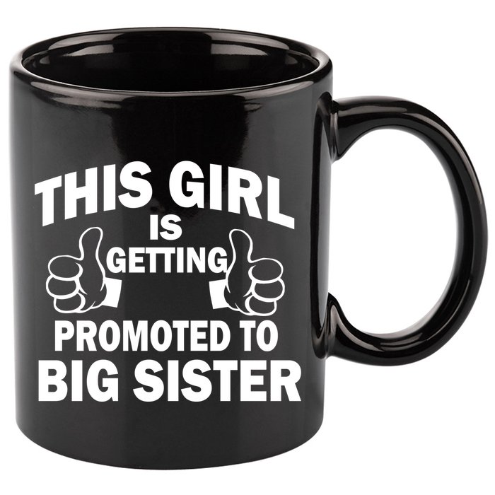 This Girl Is Getting Promoted to Big Sister 11oz C Handle Ceramic Mug