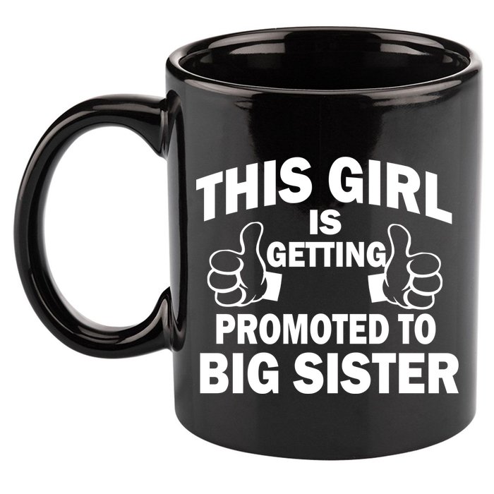 This Girl Is Getting Promoted to Big Sister 11oz C Handle Ceramic Mug