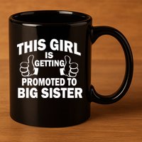 This Girl Is Getting Promoted to Big Sister 11oz C Handle Ceramic Mug