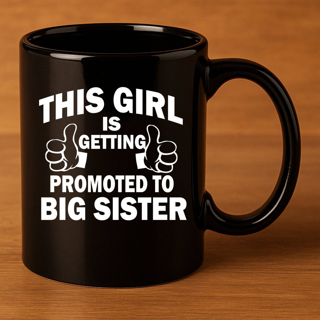 This Girl Is Getting Promoted to Big Sister 11oz C Handle Ceramic Mug
