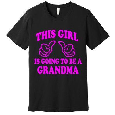 This Girl Is Going To Be A Grandma Premium T-Shirt