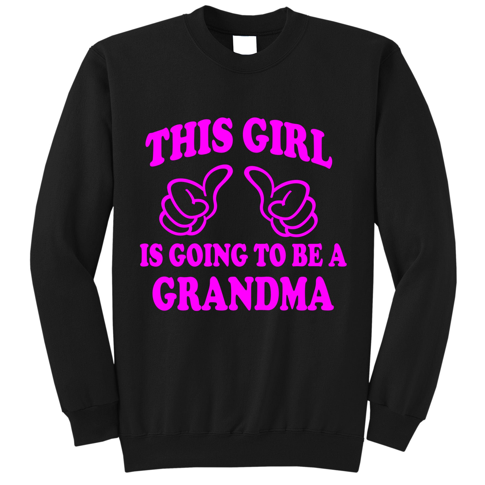 This Girl Is Going To Be A Grandma Tall Sweatshirt