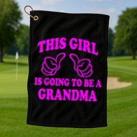 This Girl Is Going To Be A Grandma Golf Towel