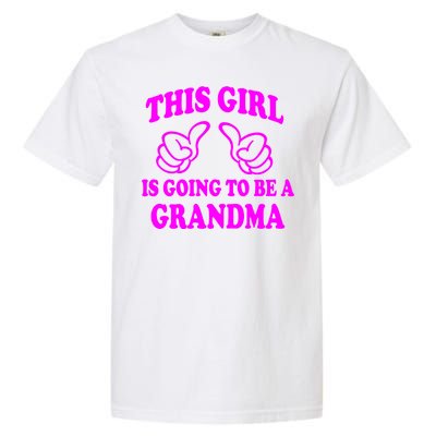 This Girl Is Going To Be A Grandma Garment-Dyed Heavyweight T-Shirt