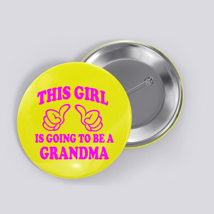 This Girl Is Going To Be A Grandma Button