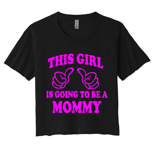 This Girl Is Going To Be A Mommy Crop Top