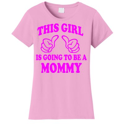 This Girl Is Going To Be A Mommy Women's T-Shirt