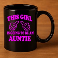 This Girl Is Going To Be An Auntie 11oz C Handle Ceramic Mug