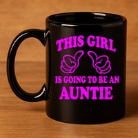 This Girl Is Going To Be An Auntie 11oz C Handle Ceramic Mug
