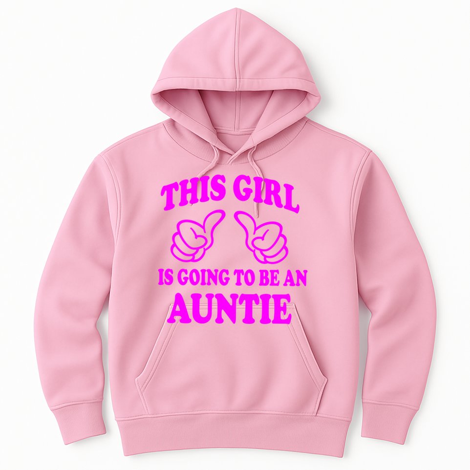 This Girl Is Going To Be An Auntie Hoodie