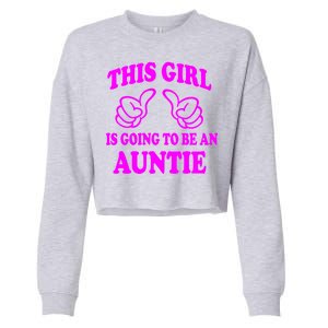 This Girl Is Going To Be An Auntie Cropped Pullover Crew