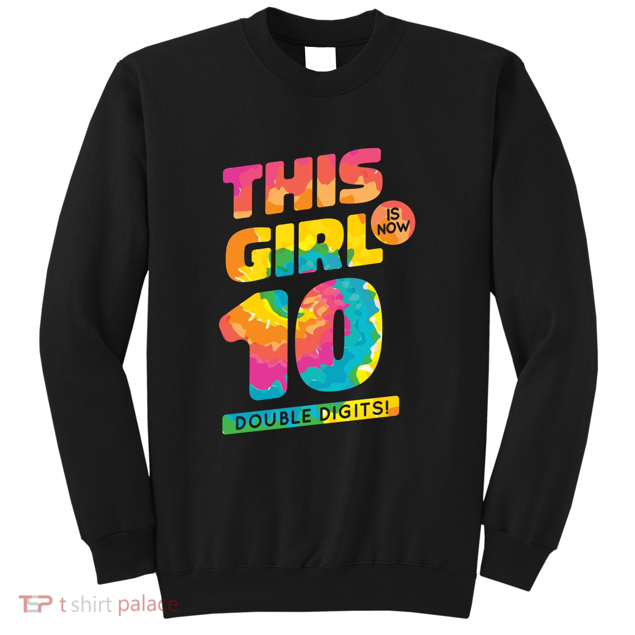 This Girl Is Now 10 Double Digits Sweatshirt