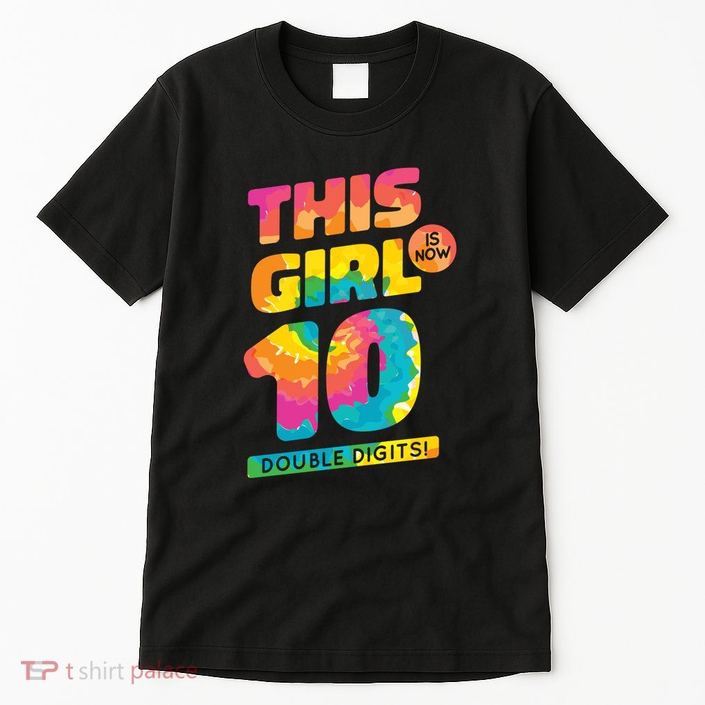 This Girl Is Now 10 Double Digits Tall T-Shirt