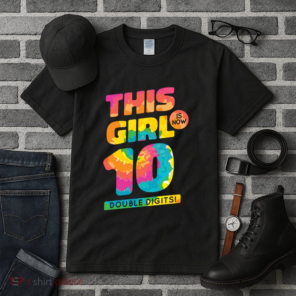 This Girl Is Now 10 Double Digits Tall T-Shirt