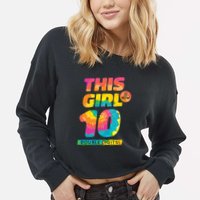 This Girl Is Now 10 Double Digits Cropped Pullover Crew