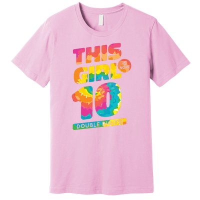 This Girl Is Now 10 Double Digits Premium T-Shirt