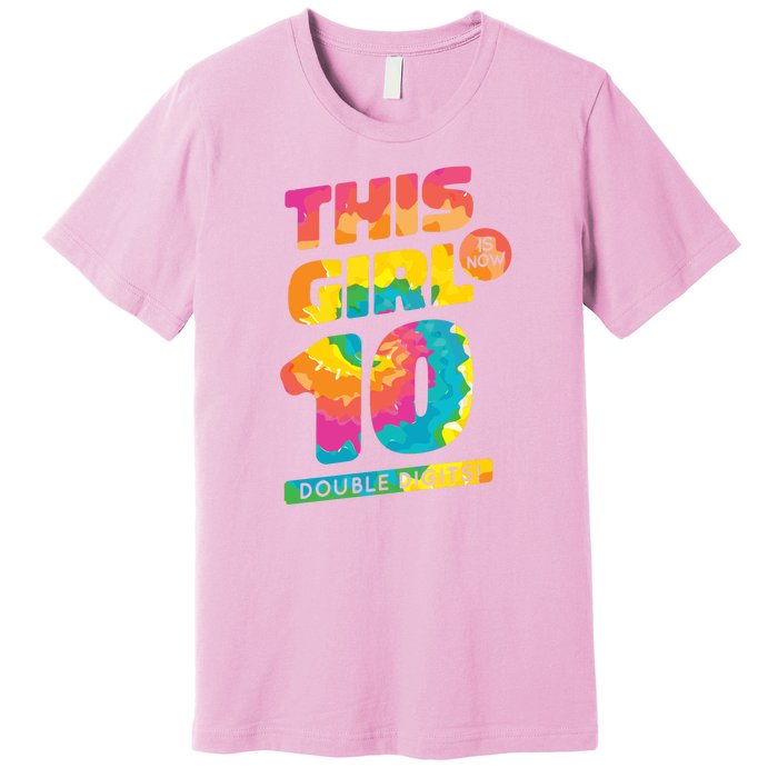 This Girl Is Now 10 Double Digits Premium T-Shirt