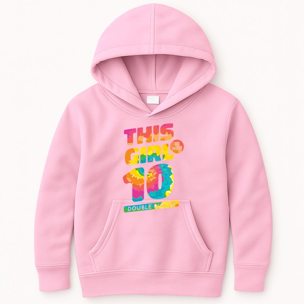 This Girl Is Now 10 Double Digits Kids Hoodie