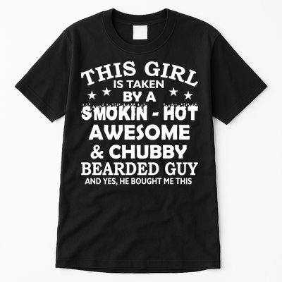 This Girl Is Taken By Smokin Hot Chubby Bearded Guy Tall T-Shirt