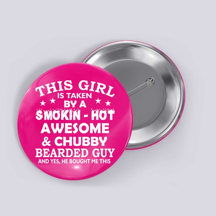 This Girl Is Taken By Smokin Hot Chubby Bearded Guy Button