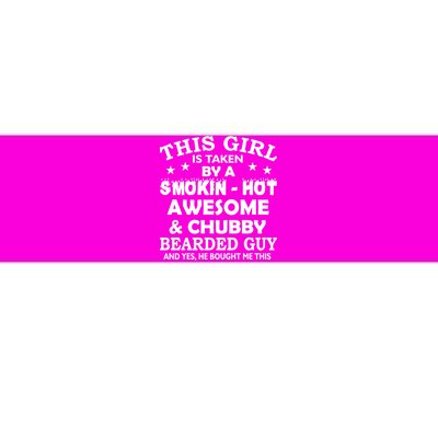 This Girl Is Taken By Smokin Hot Chubby Bearded Guy Bumper Sticker