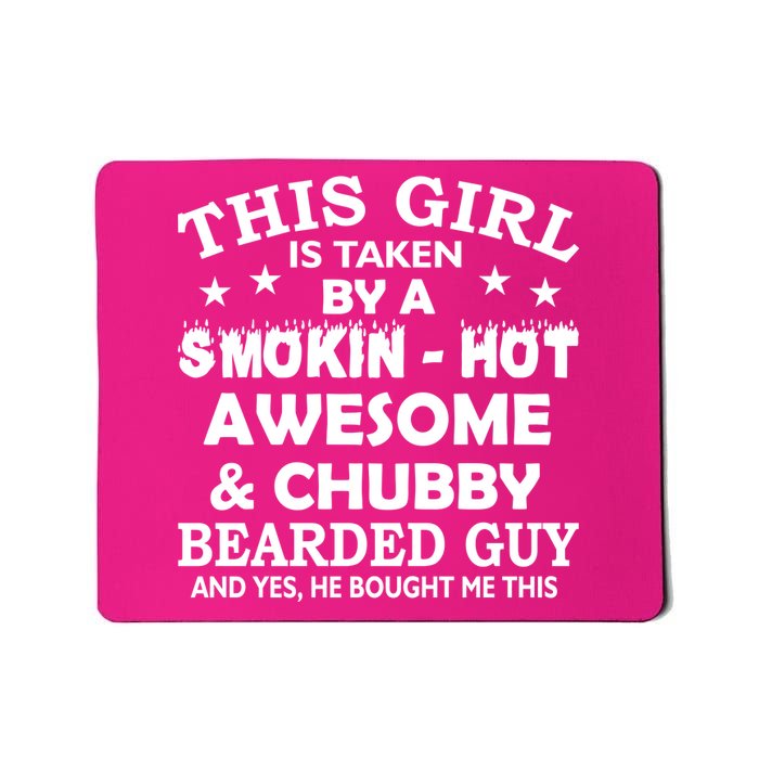 This Girl Is Taken By Smokin Hot Chubby Bearded Guy Mousepad