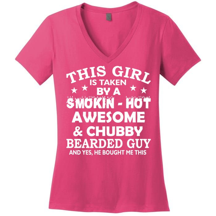 This Girl Is Taken By Smokin Hot Chubby Bearded Guy Women's V-Neck T-Shirt