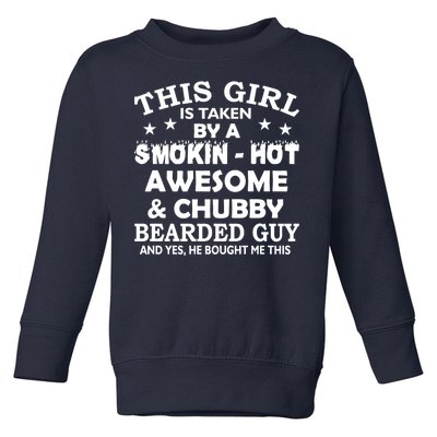 This Girl Is Taken By Smokin Hot Chubby Bearded Guy Toddler Sweatshirt