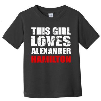 This Girl Loves Alexander Hamilton Toddler T-Shirt
