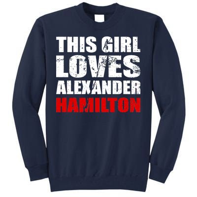 This Girl Loves Alexander Hamilton Tall Sweatshirt