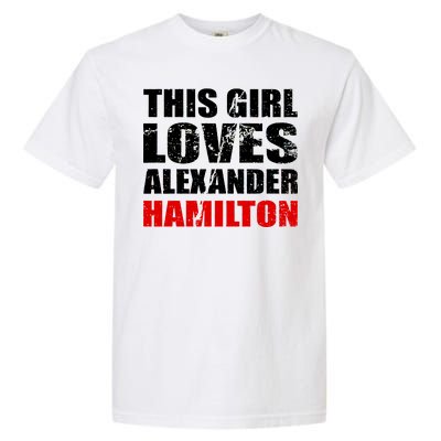 This Girl Loves Alexander Hamilton Garment-Dyed Heavyweight T-Shirt