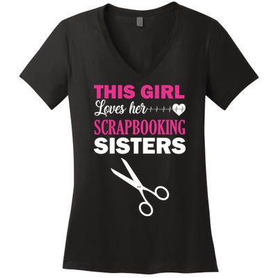 This Girl Loves Her Scrapbooking Sisters Women's V-Neck T-Shirt