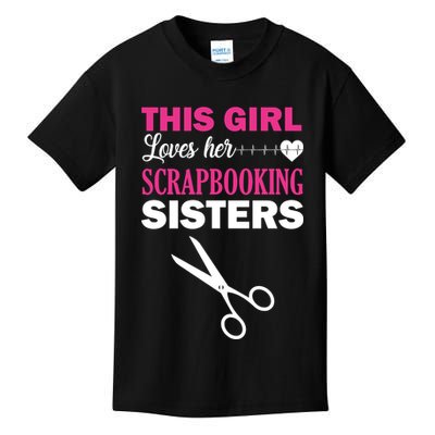 This Girl Loves Her Scrapbooking Sisters Kids T-Shirt