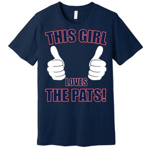 This Girl Loves The Pats Premium T-Shirt