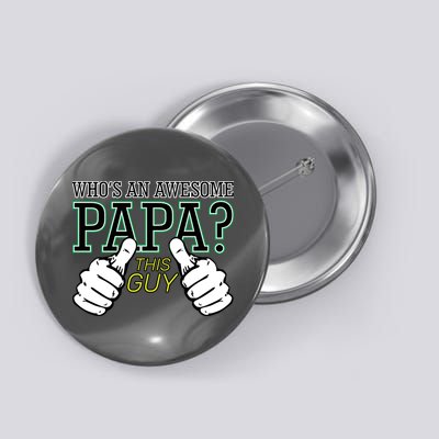 This Guy Is An Awesome Papa Button