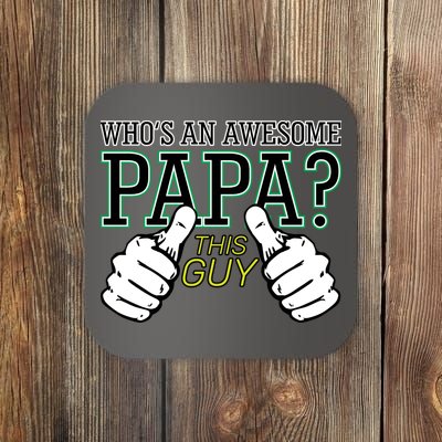 This Guy Is An Awesome Papa Coaster