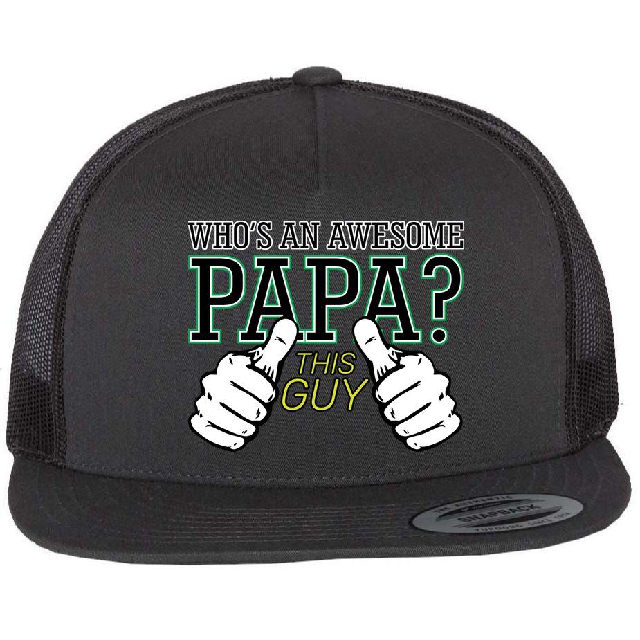 This Guy Is An Awesome Papa Flat Bill Trucker Hat