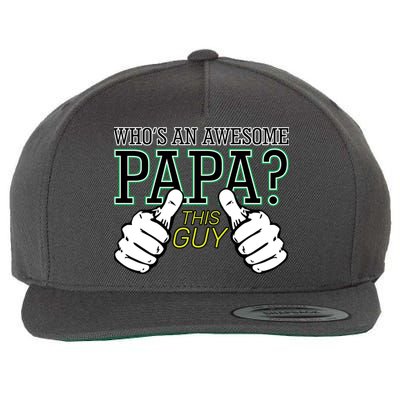 This Guy Is An Awesome Papa Wool Snapback Cap
