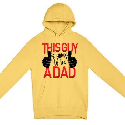 This Guy Is Going To Be A Dad Premium Pullover Hoodie