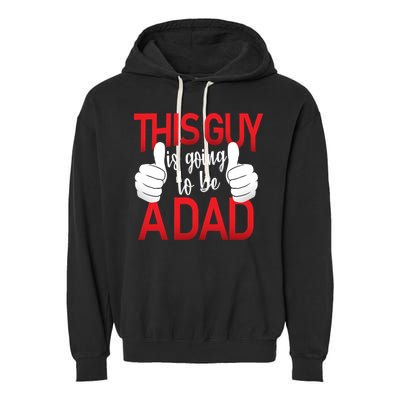 This Guy Is Going To Be A Dad Garment-Dyed Fleece Hoodie