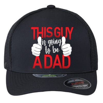 This Guy Is Going To Be A Dad Flexfit Unipanel Trucker Cap